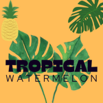 Tropical Water melon