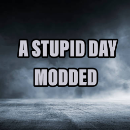 A Stupid Day Modded