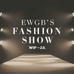 EWGB's fashion show /WIP 2.0