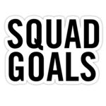 SquadGoalsIsBae