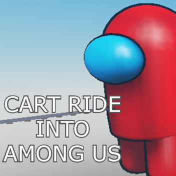 Cart Ride Into Among Us!
