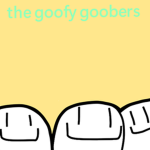 .the goofy goobers