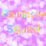 The Rainbow Squad!!