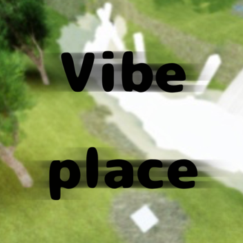 Just Vibe Here