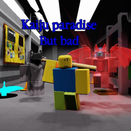 [Discontinued] Kaiju paradise but bad