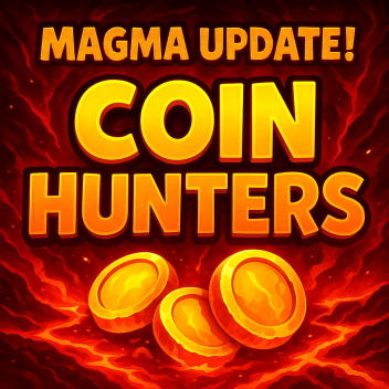 Coin Hunters [🌋MAGMA UPDATE🌋]