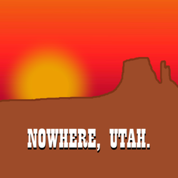 Nowhere, Utah.