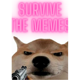 Survive the memes