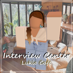 Lukio Cafe Interview center [NEW]