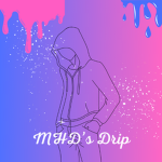 MHD'S DRIP