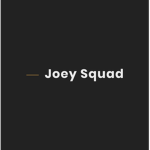Joey Squad!
