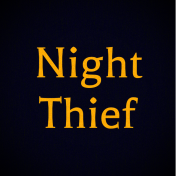 Night Thief (Feature Testing)