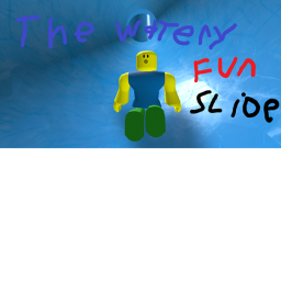the watery fun slide (Bad)