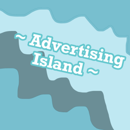~ Advertising Island ~ [DONATIONS AND TIPS!]