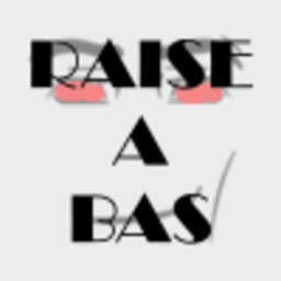 Raise A Bas
