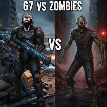 67 VS Zombie