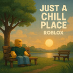 Just a Chill Place
