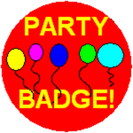 PARTY BADGE!