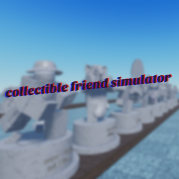 collectible friend simulator