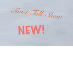 Twist Talk Show