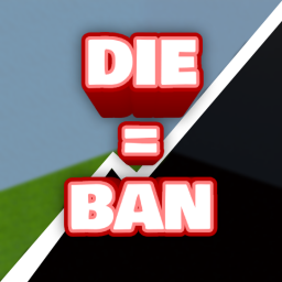 Die = Ban