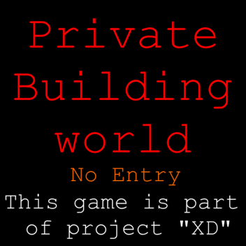Private Building World.