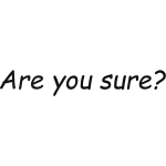 Are you sure?