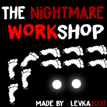 The Nightmare Workshop