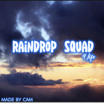 Raindrop squad 4 life