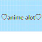 Anime alot