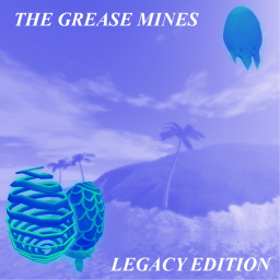 🥚 Grease Mines: Legacy