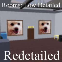 Rooms: Low Detailed Redetailed