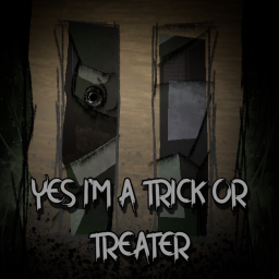 Yes, I'm a Trick or Treater