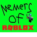 The epic memers of roblox!