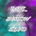 Dark Shadow Squad!!!
