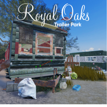 RoyalOaks TrailerPark (THE GAME IS BACK