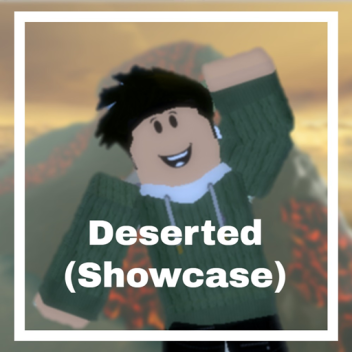 Deserted (Showcase)