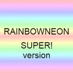 RAINBOW_NEON SUPER! VERSION