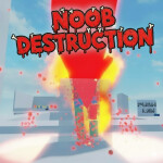 [BLOOD WARNING!!!] NOOB DESTRUCTION