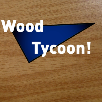 Wood Tycoon!