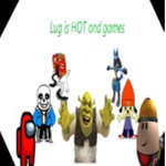 LUG is HOT and games