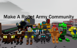 Make A Robot Army Community