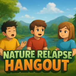 Nature Relapse Hangout 🔊