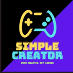 SIMPLE CREATOR - work smarter , not harder