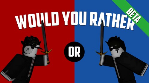 [NEW QUESTIONS!] Would You Rather [BETA]
