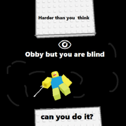 Obby but you are blind👨‍🦯