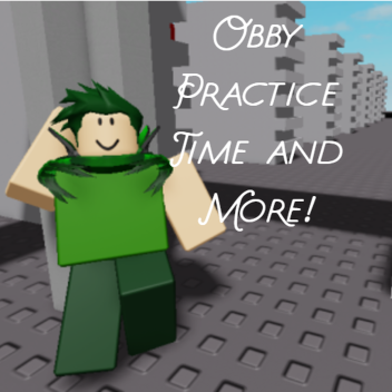 Obby Practice Time and More!