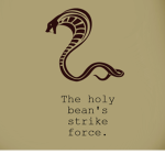 [THE HOLY BEANS STRIKE FORCE.]