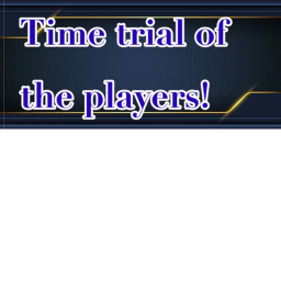 Time Trial of the players!