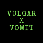 VULGARxVOMIT